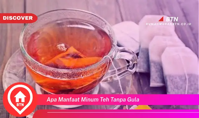 apa manfaat minum teh tanpa gula