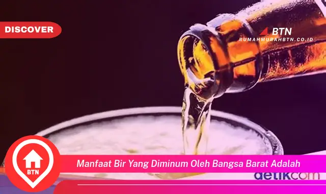 manfaat bir yang diminum oleh bangsa barat adalah