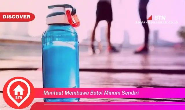 manfaat membawa botol minum sendiri