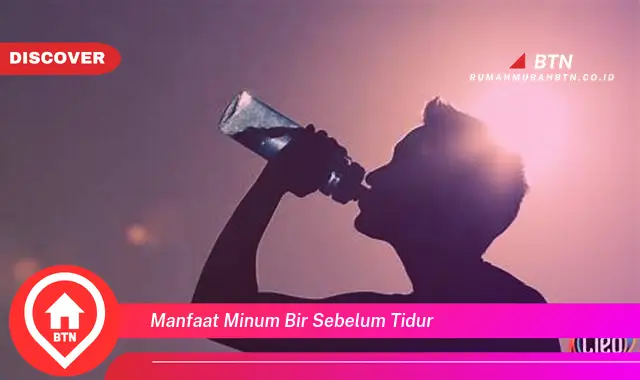 manfaat minum bir sebelum tidur