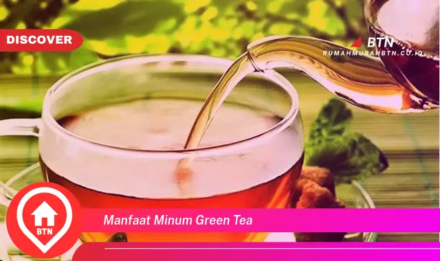 manfaat minum green tea