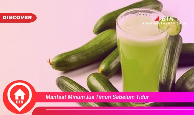 manfaat minum jus timun sebelum tidur