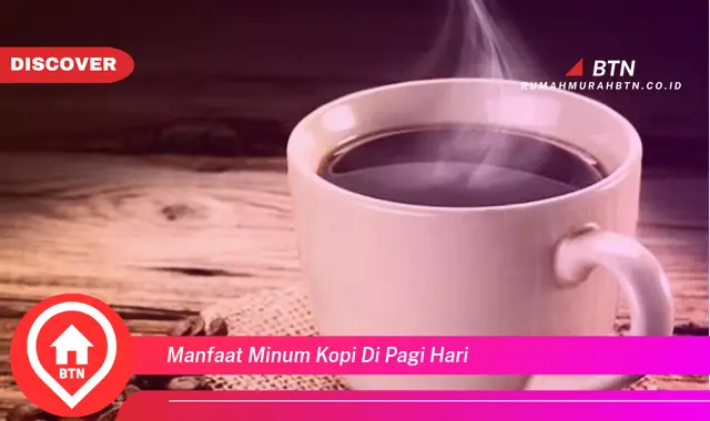 manfaat minum kopi di pagi hari