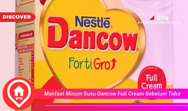 manfaat minum susu dancow full cream sebelum tidur