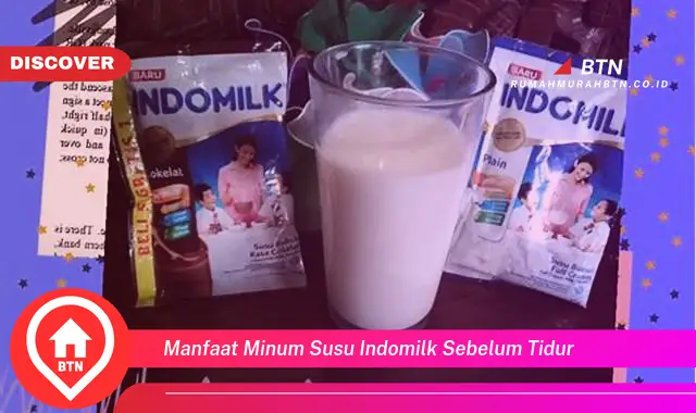 manfaat minum susu indomilk sebelum tidur