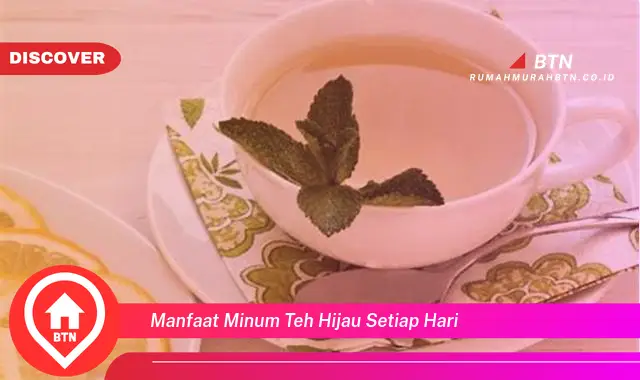 manfaat minum teh hijau setiap hari