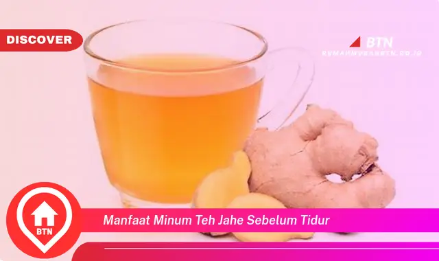 manfaat minum teh jahe sebelum tidur