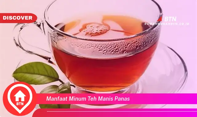 manfaat minum teh manis panas