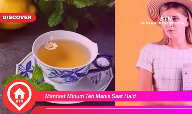 manfaat minum teh manis saat haid