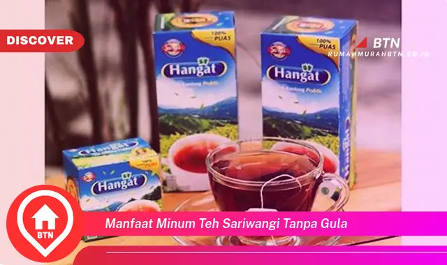 manfaat minum teh sariwangi tanpa gula