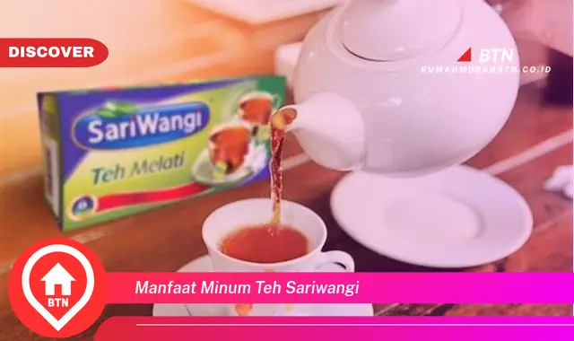 manfaat minum teh sariwangi