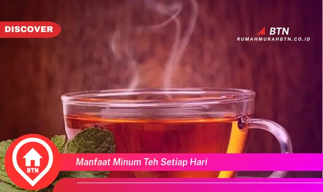 manfaat minum teh setiap hari