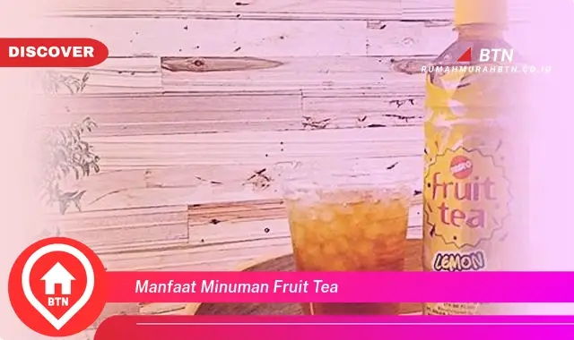 manfaat minuman fruit tea