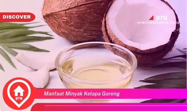 manfaat minyak kelapa goreng