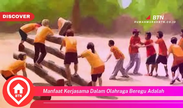 manfaat kerjasama dalam olahraga beregu adalah