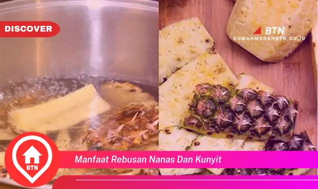 manfaat rebusan nanas dan kunyit