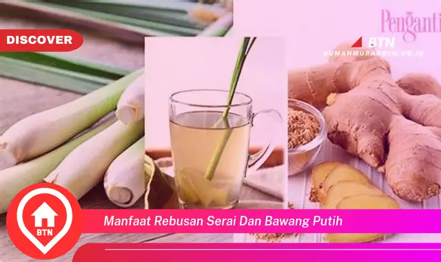 manfaat rebusan serai dan bawang putih