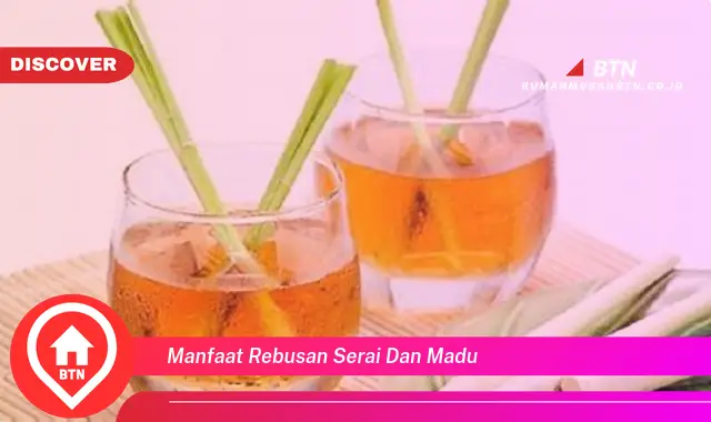 manfaat rebusan serai dan madu