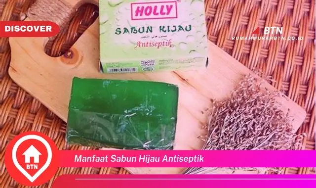 manfaat sabun hijau antiseptik