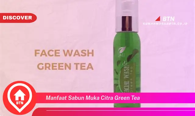 manfaat sabun muka citra green tea