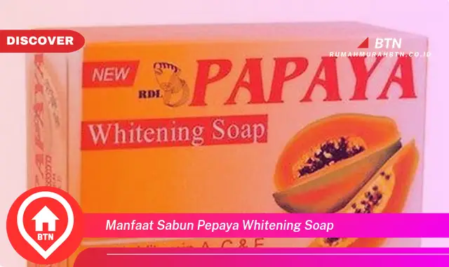 manfaat sabun pepaya whitening soap