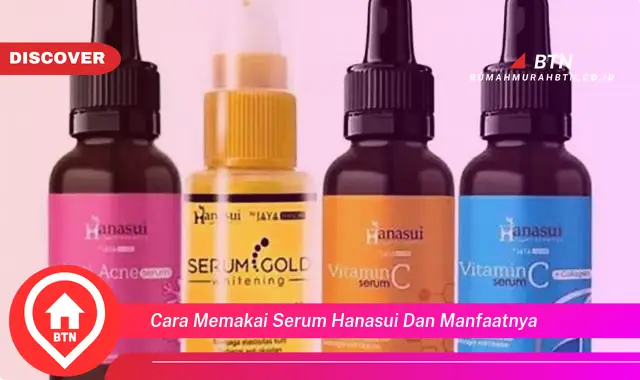 cara memakai serum hanasui dan manfaatnya