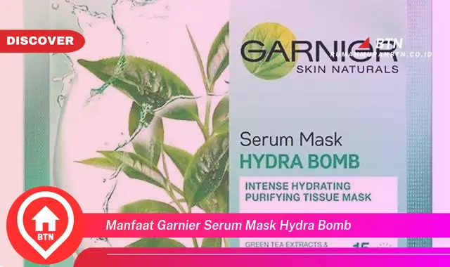 manfaat garnier serum mask hydra bomb