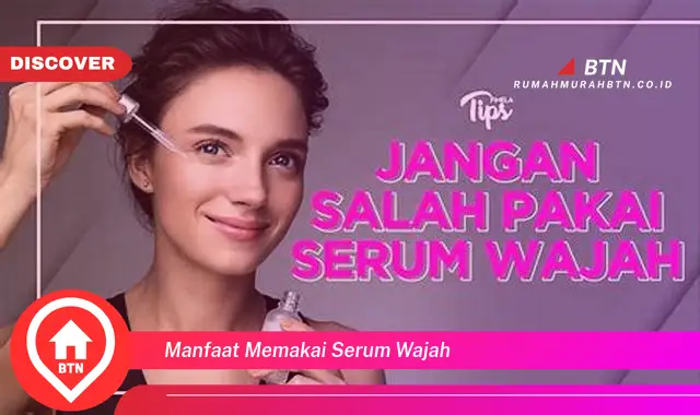 manfaat memakai serum wajah