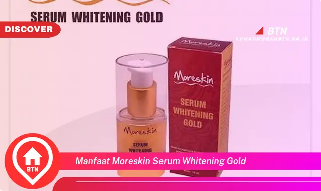 manfaat moreskin serum whitening gold