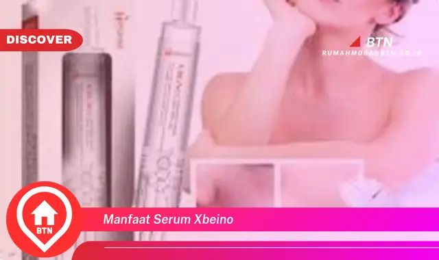 manfaat serum xbeino