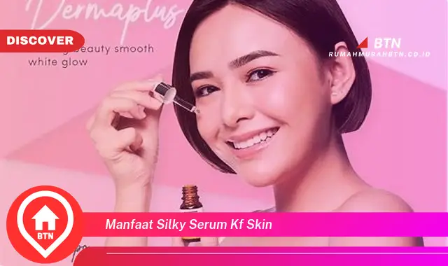 manfaat silky serum kf skin