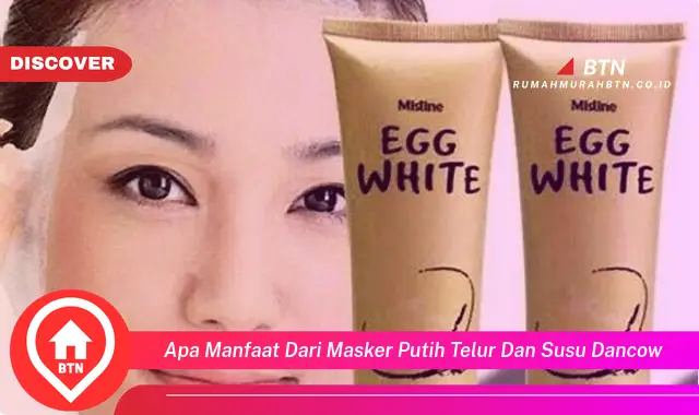 apa manfaat dari masker putih telur dan susu dancow