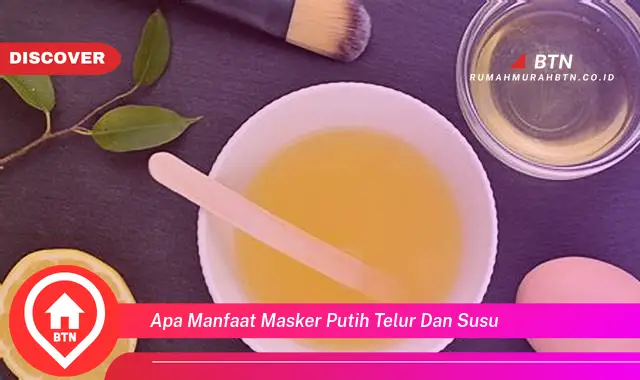 apa manfaat masker putih telur dan susu