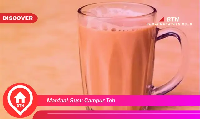 manfaat susu campur teh