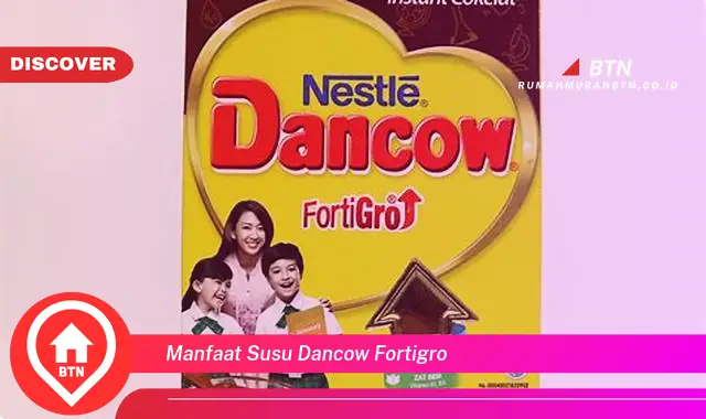 manfaat susu dancow fortigro