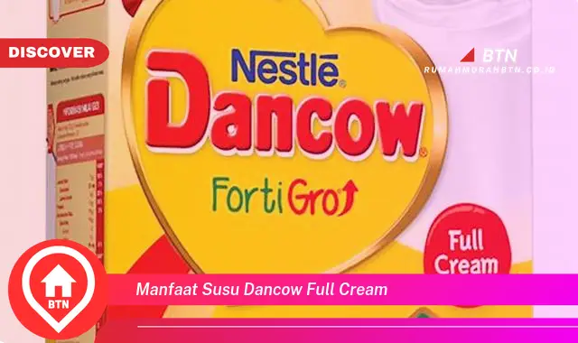 manfaat susu dancow full cream