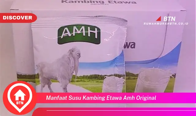 manfaat susu kambing etawa amh original