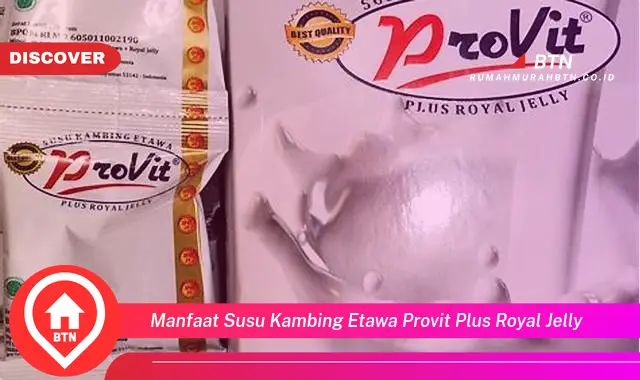 manfaat susu kambing etawa provit plus royal jelly