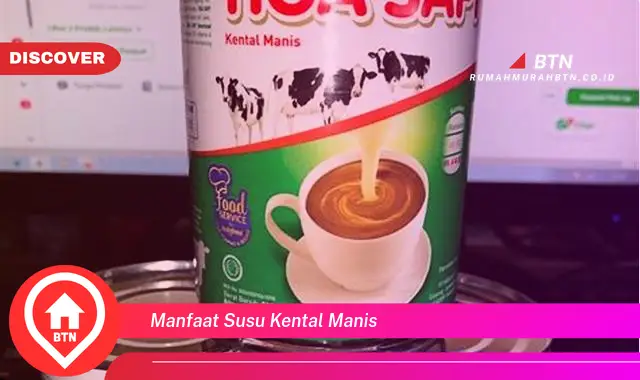 manfaat susu kental manis