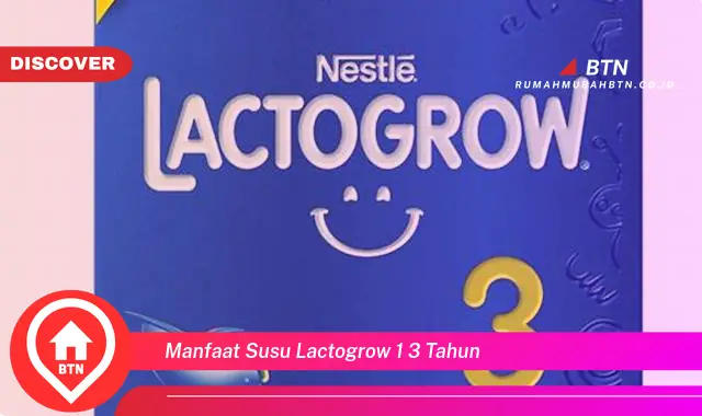 manfaat susu lactogrow 1 3 tahun