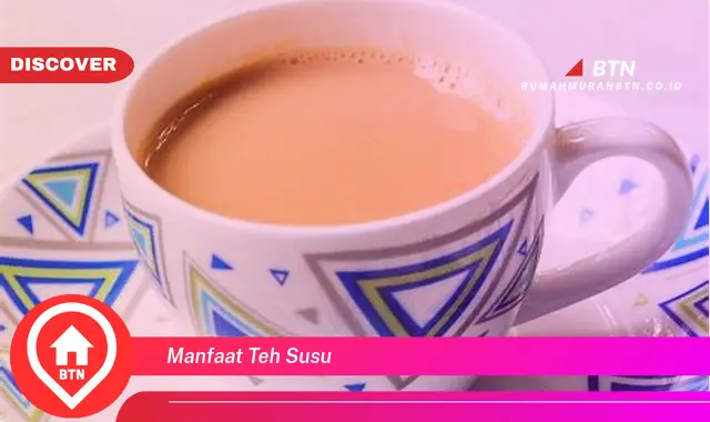 manfaat teh susu