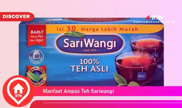 manfaat ampas teh sariwangi