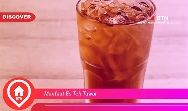 manfaat es teh tawar