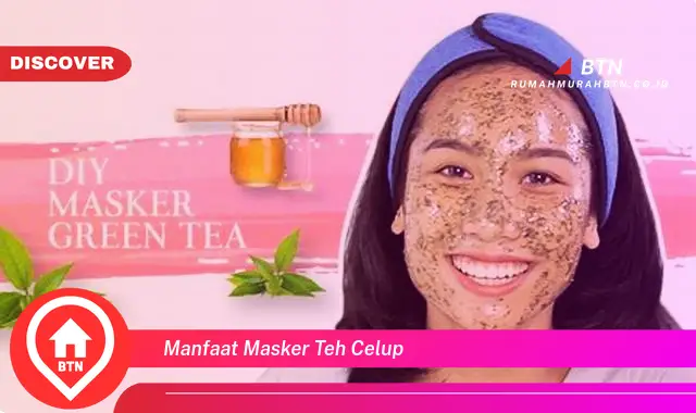 manfaat masker teh celup