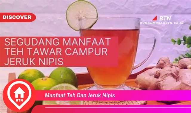 manfaat teh dan jeruk nipis