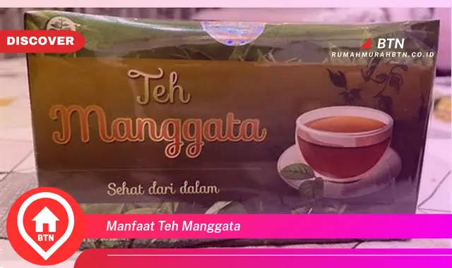 manfaat teh manggata