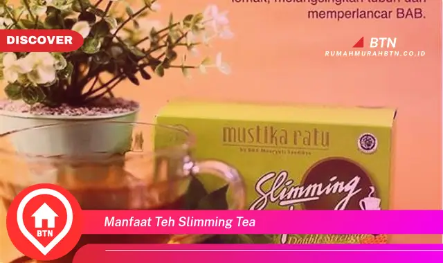 manfaat teh slimming tea