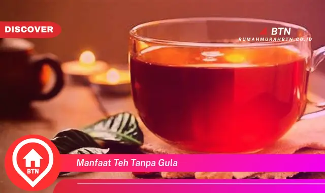 manfaat teh tanpa gula