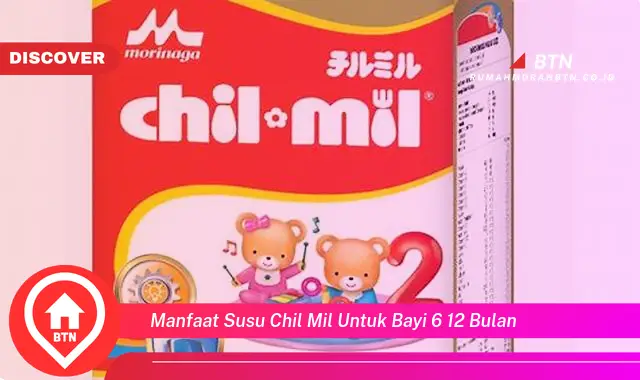 manfaat susu chil mil untuk bayi 6 12 bulan