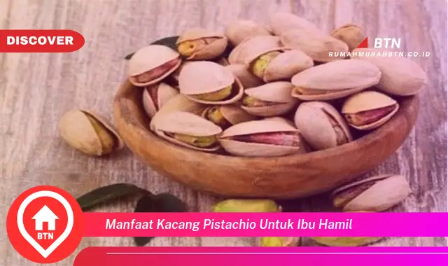 manfaat kacang pistachio untuk ibu hamil